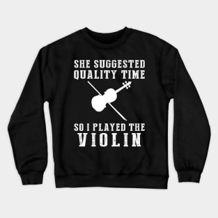 Fiddling into Quality Time - Funny Violin Tee! Crewneck Sweatshirt